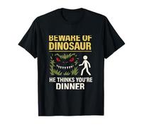 Panneau d'avertissement « Beware of Dinosaur He Thinks You re Dinner » T-Shirt