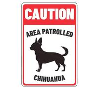 Panneau d'avertissement « Caution Sign Area Patrolled Chihuahua Beware of Dog » - En aluminium - Panneau d'avertissement pour porte, porte, cour, décoration murale - 20,3 x 30,5 cm