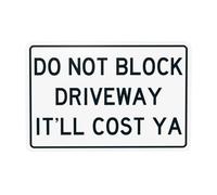 Panneau d'avertissement « Don't Block Driveway It 'll Cost Ya » - Panneau d'avertissement en métal pour la maison, le travail, l'extérieur, l'intérieur, la route, la cour, le garage, le mur de rue, la