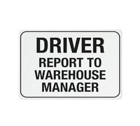 Panneau d'avertissement « Driver Report To Warehouse Manager » - Panneau de sécurité extérieur 30,5 x 20,3 cm