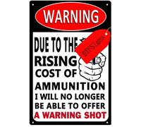 Panneau d'avertissement « Due To The Rising Cost Of Ammunition I Will No Longer Be Able To Offer A Warning Shot » - Panneau d'avertissement « No Trespassing » - 20,3 x 30,5 cm
