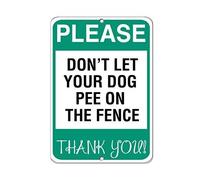 Panneau d'avertissement en étain « Please Don'T Let Your Dog Pee On The Fence Thank You! » pour extérieur et intérieur 20,3 x 30,5 cm