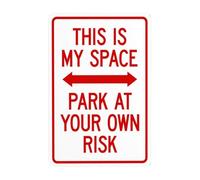 Panneau d'avertissement en métal avec flèche bidirectionnelle « This Is My Space Park At Your Own Risk With Bidirectional Arrow » - 20,3 x 30,5 cm