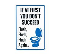 Panneau d'avertissement en métal « If At First You Don't Succeed Flush Again » - Pour entreprise, maison, extérieur, intérieur, route, cour, garage, rue, mur de sécurité, décoration personnalisée
