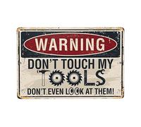 Panneau d'avertissement en métal pour intérieur et extérieur 30,5 x 20,3 cm « Warning Do Not Touch My Tools Don't Even Look At Them »