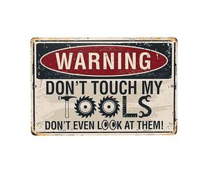 Panneau d'avertissement en métal pour intérieur et extérieur 30,5 x 20,3 cm « Warning Do Not Touch My Tools Don't Even Look At Them »