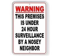 Panneau d'avertissement en tôle Avertissement Locaux protégés par une surveillance 24 heures sur 24 par un voisin curieux Panneau pour la maison Salon Homme Cave Chambre Bar Garage 8x12 pouces
