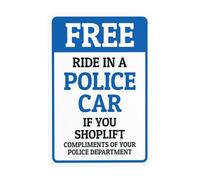 Panneau d'avertissement « Free Ride In A Police Car If You Shoplift Compliments Of Your Police Department » - Panneau d'avertissement en métal pour mur de rue - Décoration personnalisée - 20,3 x 30,5