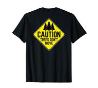 Panneau d'avertissement humoristique « Caution Trees Don't Move » T-Shirt