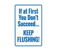 Panneau d'avertissement « If At First You Don't Succee Keep Flushing » - Panneau d'avertissement en métal pour entreprise, maison, extérieur, intérieur, route, cour, garage, rue, mur de sécurité