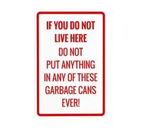 Panneau d'avertissement « If You Do Not Live Here Do Not Put Anything In Any Of These Garbage Cans Ever » - Panneau en métal pour entreprise, maison - Décoration murale de sécurité - 20,3 x 30,5 cm
