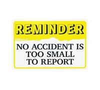 Panneau d'avertissement « Reminder No Accident Is Too Small To Report » - Panneau d'avertissement en métal pour la maison, le travail, l'extérieur, l'intérieur, la route, la cour, le garage, la rue