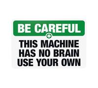 Panneau d'avertissement « This Machine Has No Brain Use Your Own » - Panneau d'avertissement en métal pour la maison, le travail, l'extérieur, l'intérieur, la route, la cour, le garage, la rue, le mur