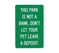Panneau d'avertissement « This Park Is Not A Bank Don't Let Your Pet Leave A Deposit » - Panneau en métal pour entreprise, maison, route, garage, rue, mur, sécurité, sécurité, décoration personnalisée