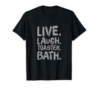 Panneau de Bain « Live Laugh Toaster » avec Citations « Live Laugh Toaster » T-Shirt
