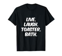 Panneau de Bain « Live Laugh Toaster » avec Citations « Live Laugh Toaster » T-Shirt