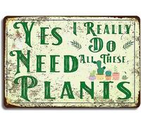 Panneau de jardin rustique en métal sur le thème de la verdure - Yes I Really Do Need All These Plants - Décoration d'intérieur pour les amateurs de plantes et les jardiniers - 20,3 x 30,5 cm