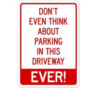Panneau de sécurité en métal avec inscription « Don't Even Think About Parking In This Driveway Ever » NO.27148 - 20,3 x 30,5 cm - Avertissement clair pour un usage domestique et professionnel