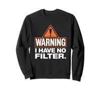 Panneau de sécurité « Warning I Have NO FITER » Sweatshirt