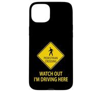 Panneau de signalisation routière « Watch Out I'm Driving Here Car » Coque pour iPhone 15 Plus