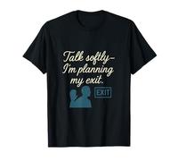 Panneau de sortie introverti Talk Softly I'm Planning My Exit T-Shirt