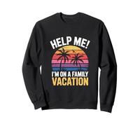 Panneau de Vacances Amusant « Help Me I'm on A Family Vacation » Sweatshirt