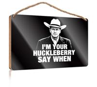 Panneau décoratif à suspendre I'm Your Huckleberry. Say When. Accessoires de bureau pour femme (20 x 30 cm)