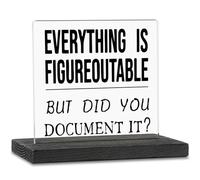 Panneau décoratif amusant en acrylique « Everything Is Figureoutable But Did You Document It » - Accessoires de bureau amusants et positifs - Cadeaux pour les RH, les collègues, les meilleures amies -