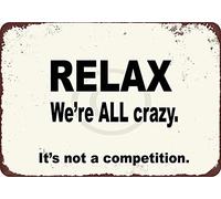 Panneau décoratif amusant en aluminium « Relax We're All Crazy It's Not a Competition » - 20,3 x 30,5 cm