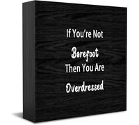 Panneau décoratif amusant en bois avec inscription « If You'Re Not Barefoot Then You Are Overdressed » - Décoration de bureau rustique - 12,7 x 12,7 cm