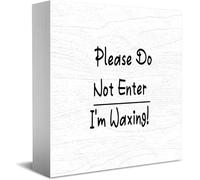 Panneau décoratif amusant en bois « Please Do Not Enter I'M Waxing » - Décoration de bureau rustique - Carré - 12,7 x 12,7 cm