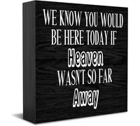 Panneau décoratif amusant en bois « We Know You Would Be Here Today If Heaven Wasn'T So Far Away » - Décoration de bureau rustique - 12,7 x 12,7 cm