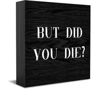 Panneau décoratif en bois avec inscription « But Did You Die » - Décoration de bureau positive - Accessoires de bureau - Plaque en bois pour meuble TV - 12,7 x 12,7 cm