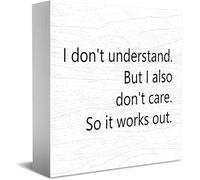Panneau décoratif en bois avec inscription « I Don'T Understand.But I Also Don'T Care. So It Works Out » - Décoration de bureau rustique - Carré - 12,7 x 12,7 cm