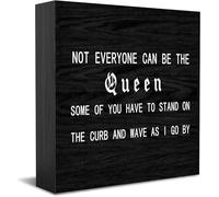 Panneau décoratif en bois avec inscription « Not Everyone Can Be The Queen Some Of You Have To Stand On The Curb And Wave As I Go By Home Office » - 12,7 x 12,7 cm
