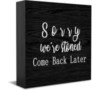 Panneau décoratif en bois « Sorry We'Re Stoned Come Back Later Home » - Accessoires de bureau positifs - Plaque en bois pour meuble TV, étagère 12,7 x 12,7 cm