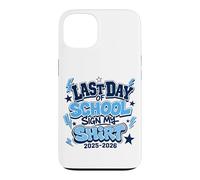 Panneau DERNIER Jour d'ÉCOLE Mon T-Shirt 2025-2026 Coque pour iPhone 13