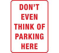 Panneau d'extérieur en aluminium avec inscription « Don T Even Think Of Parking Here » - 30,5 x 20,3 cm - Encre UV imprimée pour la maison et le travail