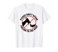 Panneau d'interdiction « Please Don't Speak Italian To The Goat » T-Shirt