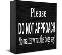 Panneau « Do Not Approach », « No Matter What The Dogs Say New Home Decor », idée cadeau rustique, panneau en bois, bureau, étagère, décorations de chambre de ferme, 12,7 x 12,7 cm