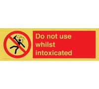 Panneau « Do not use while intoxicated » - 600 x 200 mm - L62