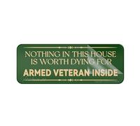 Panneau en acrylique « Nothing In This House Is Worth Dying For Armed Military Veteran Inside Honor Veterans » avec panneaux militaires Plaque en acrylique avec adhésifs puissants 25,4 x 7,6 cm