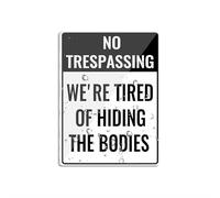Panneau en acrylique pour mur « No Trespassing We'Re Tired Of Hinding Bodies » Décoration d'intérieur et d'extérieur pour la maison, le bureau, le travail 15,2 x 20,3 cm
