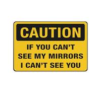 Panneau en aluminium avec inscription « Caution - If You Can'T See My Mirrors I Can'T See You » - 30,5 x 20,3 cm - Protection contre les UV, imperméable, résistant aux intempéries et à la décoloration