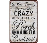 Panneau en aluminium avec inscription « In Our Family We Don't Hide Crazy We Put It On Porch And Give It A Cocktail, » - Décoration murale pour maison, garage, pubs, décoration murale - 20,3 x 30,5 cm