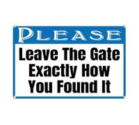 Panneau en aluminium avec inscription « Please Leave The Gate Exactly How You Found It » - 14 x 20 cm - Décoration murale pour intérieur/extérieur