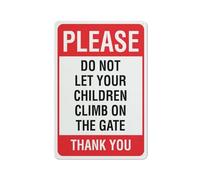 Panneau en aluminium imprimé « Please Do Not Let Your Children Climb On The Gate » - 30,5 x 20,3 cm - Résistant aux intempéries - Pour la maison ou le travail