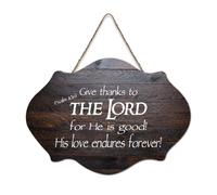 Panneau en bois avec verset de la Bible, Psaume 106:1 Give Thanks to The Lord for He Is Good His Love Endures Forever - Panneau en bois à suspendre pour bureau, porte, décoration d'intérieur, 15,2 x
