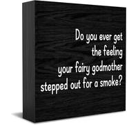 Panneau en bois « Do You Ever Get The Feeling Your Fairy Godmother Stepped Out For A Smoke Wood Box » - Décoration de bureau pour la maison ou le bureau - Décoration d'étagère de table - 12,7 x 12,7