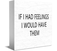Panneau en bois « If I Had Feelings I Would Have Them For You », décoration de bureau pour maison, bureau, étagère, 12,7 x 12,7 cm